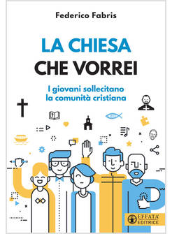 LA CHIESA CHE VORREI I GIOVANI SOLLECITANO LA COMUNITA' CRISTIANA