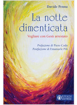 LA NOTTE DIMENTICATA VEGLIARE CON GESU' ARRESTATO