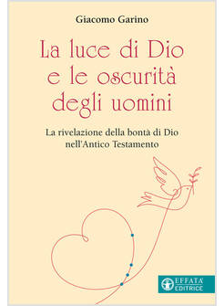 LA LUCE DI DIO E LE OSCURITA' DEGLI UOMINI
