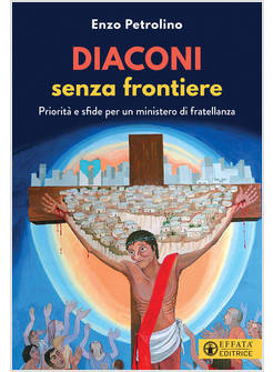 DIACONI SENZA FRONTIERE PRIORITA' E SFIDE PER UN MINISTERO DI FRATELLANZA