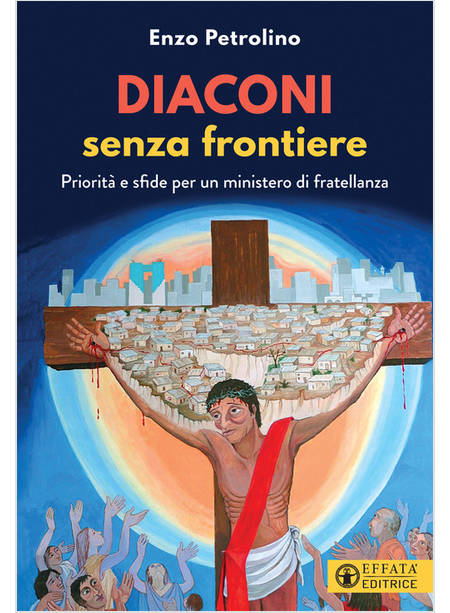 DIACONI SENZA FRONTIERE PRIORITA' E SFIDE PER UN MINISTERO DI FRATELLANZA