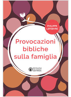 PROVOCAZIONI BIBLICHE SULLA FAMIGLIA