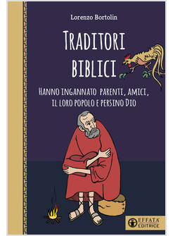 TRADITORI BIBLICI HANNO INGANNATO PARENTI, AMICI, IL LORO POPOLO E PERSINO DIO