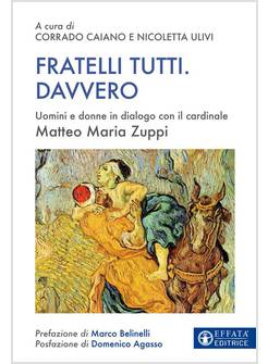 FRATELLI TUTTI. DAVVERO UOMINI E DONNE IN DIALOGO CON IL CARDINALE MATTEO ZUPPI
