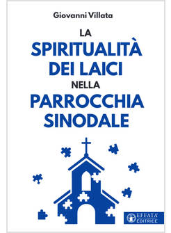 LA SPIRITUALITA' DEI LAICI NELLA PARROCCHIA SINODALE