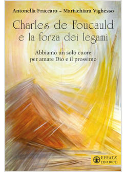 CHARLES DE FOUCAULD E LA FORZA DEI LEGAMI 