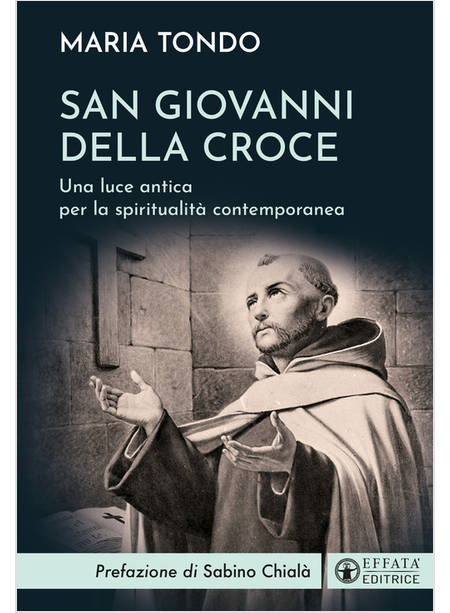 SAN GIOVANNI DELLA CROCE UNA LUCE ANTICA PER LA SPIRITUALITA' CONTEMPORANEA