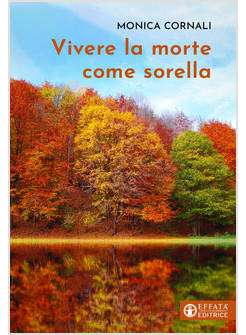 VIVERE LA MORTE COME SORELLA
