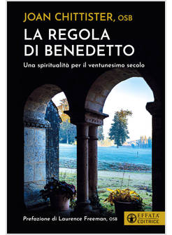 LA REGOLA DI BENEDETTO. UNA SPIRITUALITA' PER IL VENTUNESIMO SECOLO 