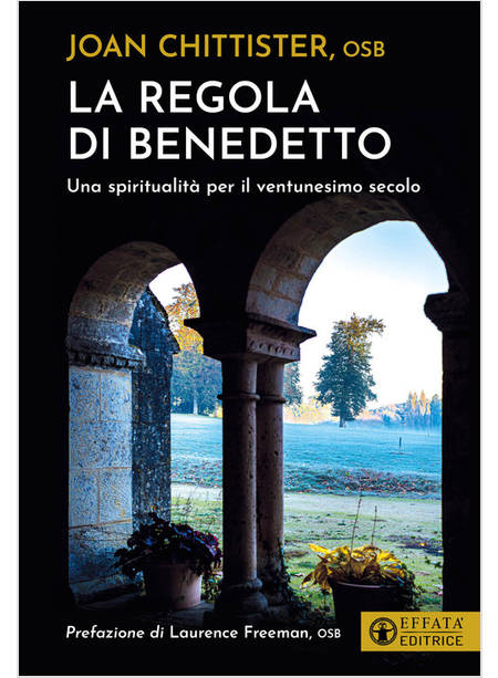 LA REGOLA DI BENEDETTO. UNA SPIRITUALITA' PER IL VENTUNESIMO SECOLO 