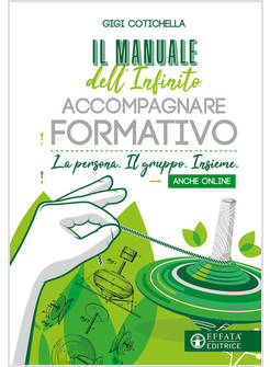 IL MANUALE DELL'INFINITO ACCOMPAGNARE FORMATIVO LA PERSONA IL GRUPPO INSIEME