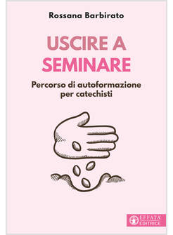 USCIRE A SEMINARE PERCORSO DI AUTOFORMAZIONE PER CATECHISTI E CATECHISTE