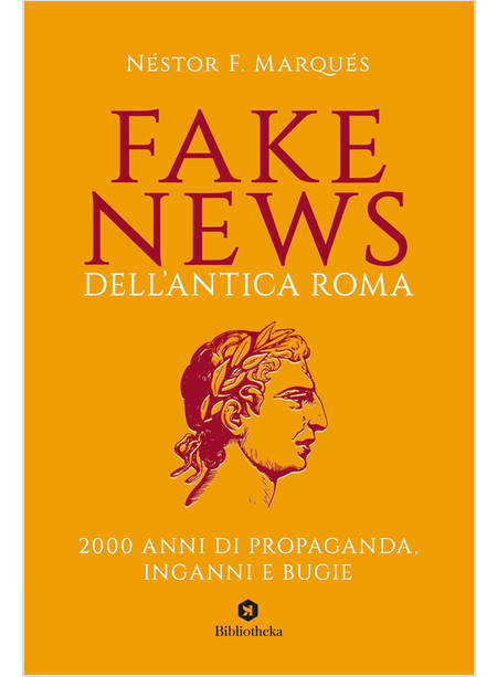FAKE NEWS DELL'ANTICA ROMA 2000 ANNI DI PROPAGANDA INGANNI E BUGIE