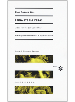 E UNA STORIA VERA? LE TESI STORICHE DELL'UOMO MOSE' E LA RELIGIONE MONOTEISTICA 