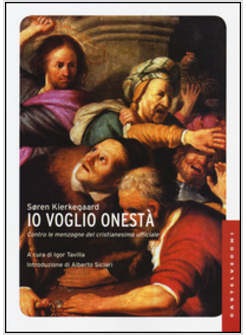 IO VOGLIO ONESTA'. CONTRO LE MENZOGNE DEL CRISTIANESIMO UFFICIALE