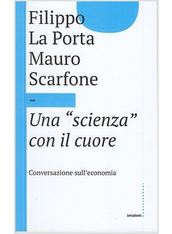UNA "SCIENZA" CON IL CUORE. CONVERSAZIONE SULL'ECONOMIA