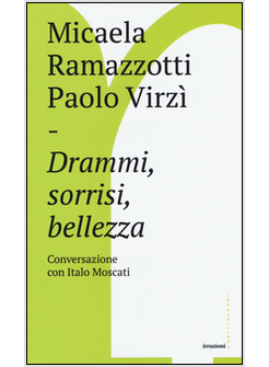DRAMMI SORRISI BELLEZZA. CONVERSAZIONE CON ITALO MOSCATI