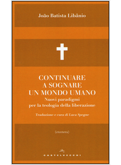 CONTINUARE A SOGNARE UN MONDO UMANO