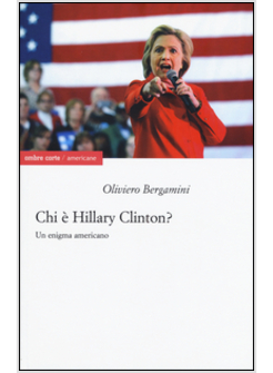 CHI E' HILLARY CLINTON? UN ENIGMA AMERICANO