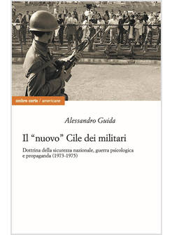 &laquo;NUOVO&raquo; CILE DEI MILITARI. DOTTRINA DELLA SICUREZZA NAZIONALE, GUERRA PSICOLOGIC