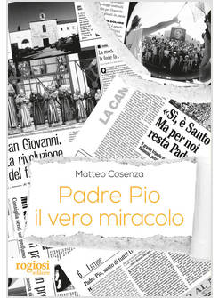 PADRE PIO, IL VERO MIRACOLO