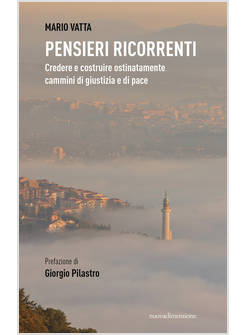 PENSIERI RICORRENTI CREDERE E COSTRUIRE OSTINATAMENTE CAMMINI DI GIUSTIZIA 