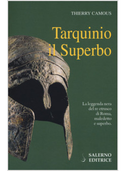 TARQUINIO IL SUPERBO. IL RE MALEDETTO DEGLI ETRUSCHI