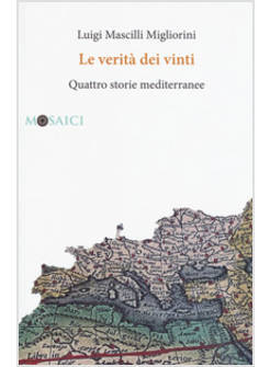 VERITA' DEI VINTI. QUATTRO STORIE MEDITERRANEE (LE)
