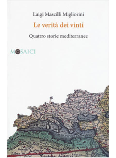 VERITA' DEI VINTI. QUATTRO STORIE MEDITERRANEE (LE)