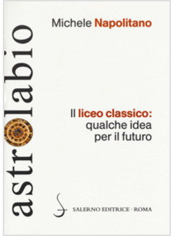 IL LICEO CLASSICO: QUALCHE IDEA PER IL FUTURO 