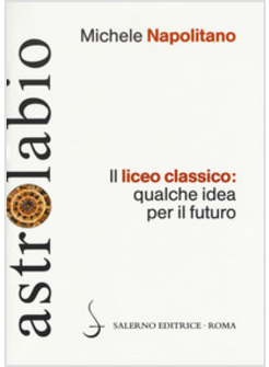 IL LICEO CLASSICO: QUALCHE IDEA PER IL FUTURO 