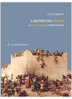 IL MISTERO DEL TEMPIO. LA RIVOLTA EBRAICA SOTTO TRAIANO 