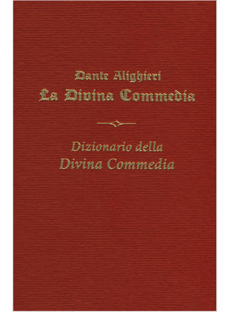 LA DIVINA COMMEDIA - IL DIZIONARIO DELLA DIVINA COMMEDIA