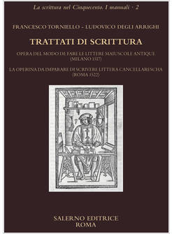 TRATTATI DI SCRITTURA. OPERA DEL MODO DE FARE LE LITTERE MAIUSCOLE ANTIQUE (MILA