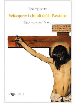 VELAZQUEZ: I CHIODI DELLA PASSIONE. UNO STORICO AL PRADO