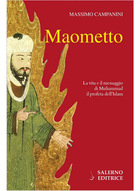 MAOMETTO. LA VITA E IL MESSAGGIO DI MUHAMMAD IL PROFETA DELL'ISLAM