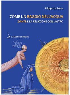 COME UN RAGGIO NELL'ACQUA DANTE E LA RELAZIONE CON L'ALTRO