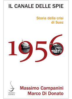 IL CANALE DELLE SPIE STORIA DELLA CRISI DI SUEZ 1956
