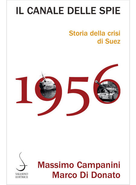 IL CANALE DELLE SPIE STORIA DELLA CRISI DI SUEZ 1956