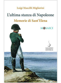 L'ULTIMA ISOLA DI NAPOLEONE. MEMORIE DI SANT'ELENA