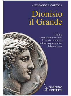 DIONISIO IL GRANDE TIRANNO CONQUISTATORE E POETA 