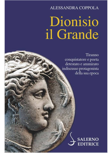 DIONISIO IL GRANDE TIRANNO CONQUISTATORE E POETA 