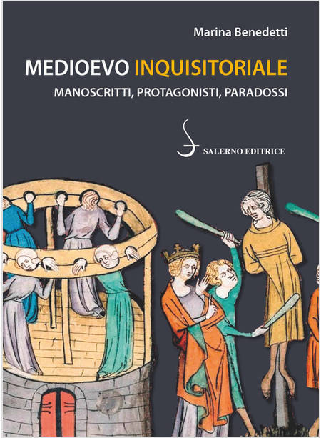 MEDIOEVO INQUISITORIALE MANOSCRITTI, PROTAGONISTI, PARADOSSI