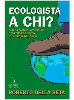 ECOLOGISTA A CHI? CHIARA FAMA E LATI OSCURI DEL PENSIERO GREEN