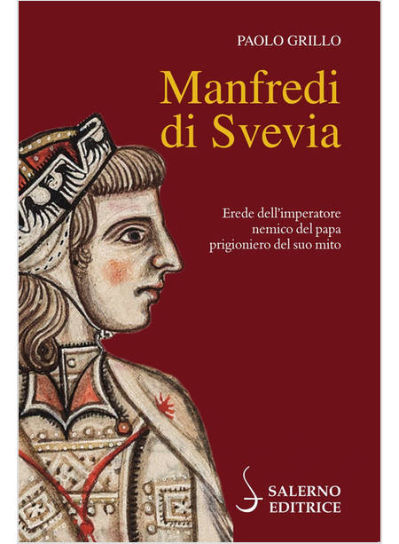 MANFREDI DI SVEVIA EREDE DELL'IMOERATORE NEMICO DEL PAPA