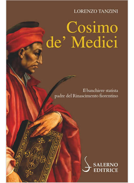 COSIMO DE' MEDICI IL BANCHIERE STATISTA PADRE DEL RINASCIMENTO FIORENTINO