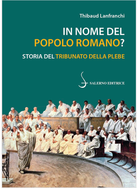 IN NOME DEL POPOLO ROMANO? STORIA DEL TRIBUNATO DELLA PLEBE