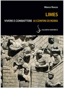 LIMES VIVERE E COMBATTERE AGLI ESTREMI CONFINI DI ROMA