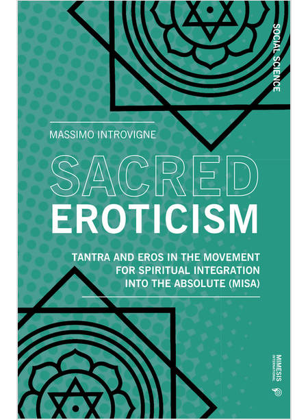 SACRED EROTICISM. TANTRA AND EROS IN THE MOVEMENT FOR SPIRITUAL INTEGRATION INTO