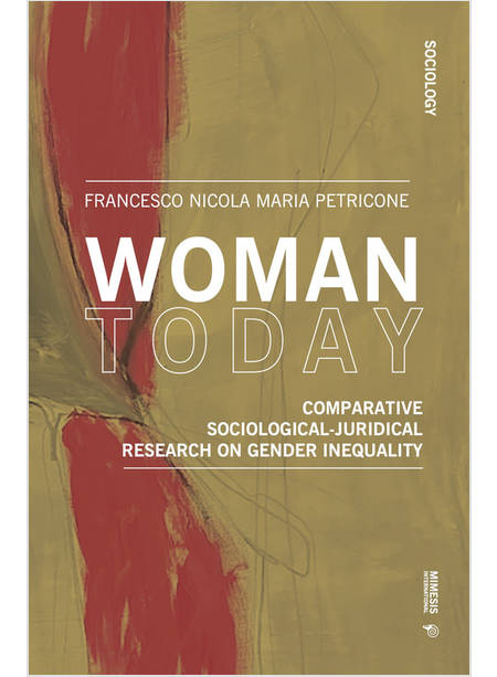 WOMAN TODAY COMPARATIVE SOCIOLOGICAL-JURIDICAL RESEARCH ON GENDER INEQUALITY